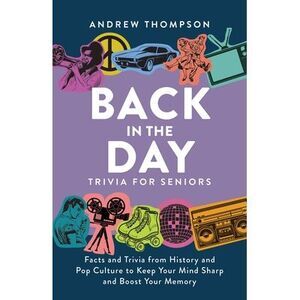 Back in the Day Trivia for Seniors: Facts and Trivia from History and Pop Cultur